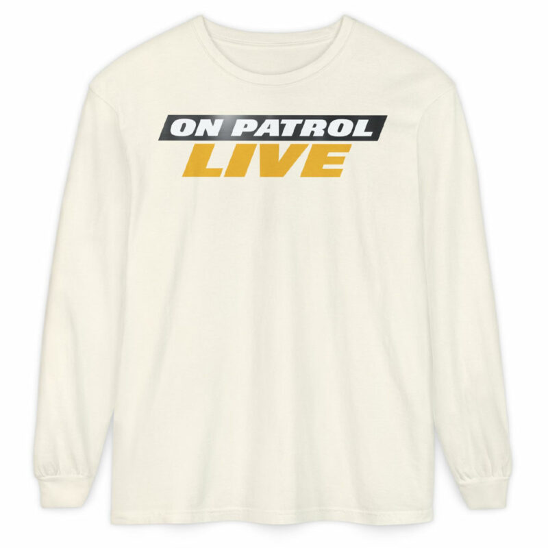 On Patrol Live Long Sleeve T-Shirt 