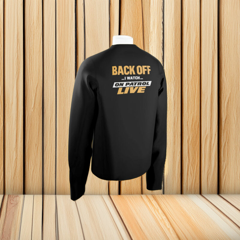 Back Off On Patrol Live Shirt