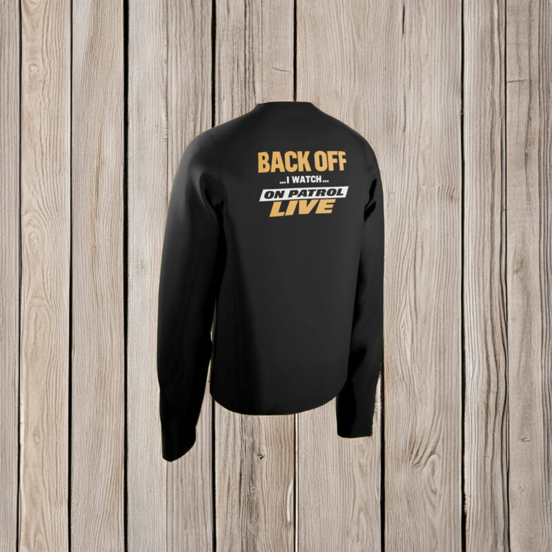 Back Off On Patrol Live Shirt