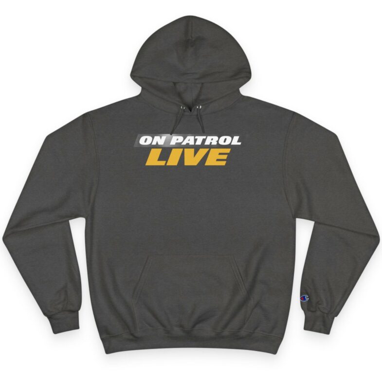 On Patrol Live Champion Hoodie