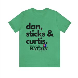 On Patrol Live Dan, Sticks and Curtis Shirt