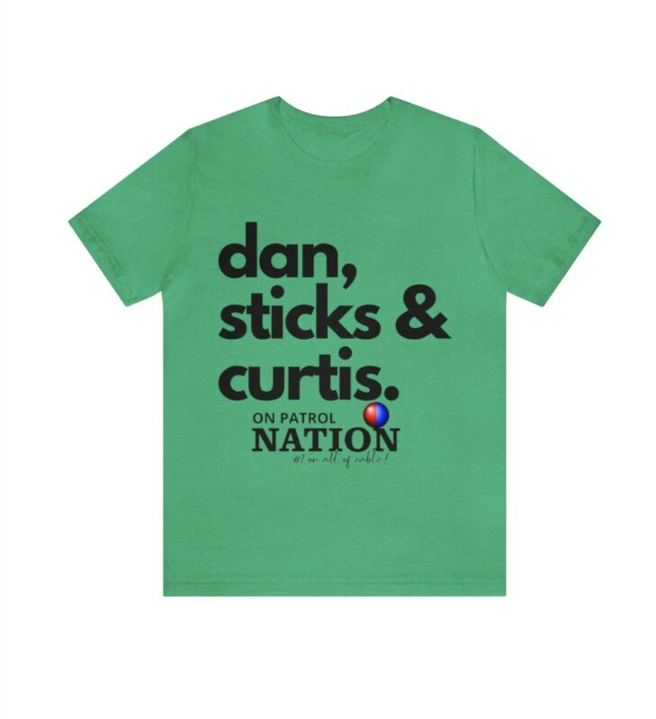 On Patrol Live Dan, Sticks and Curtis Shirt