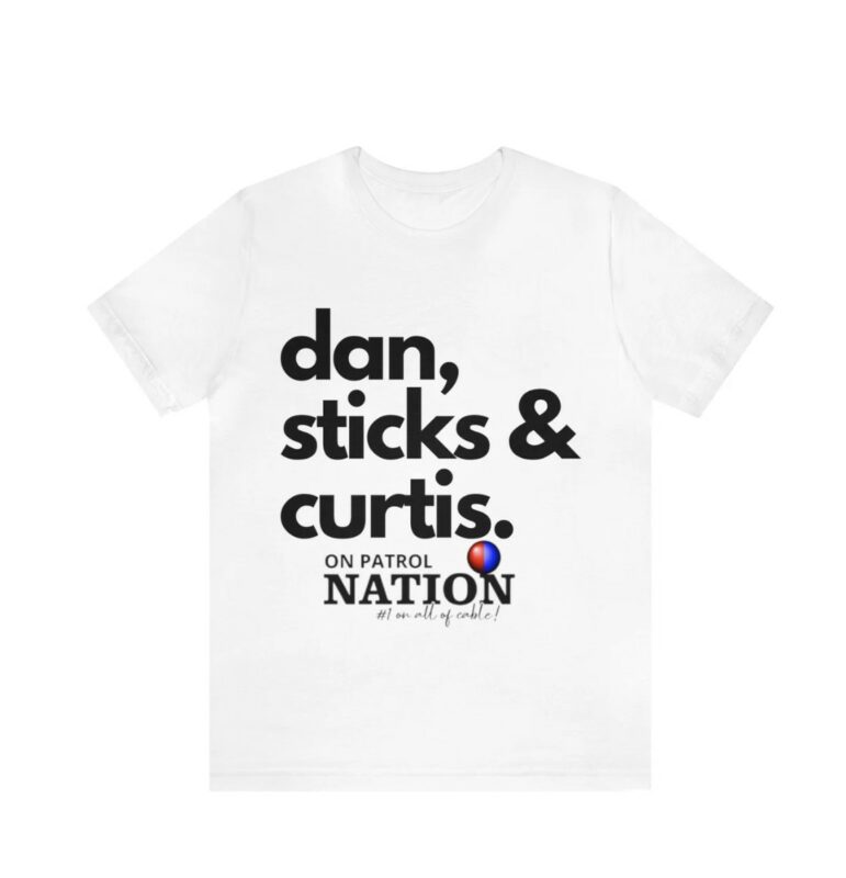 On Patrol Live Dan, Sticks and Curtis Shirt