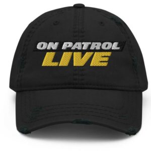 On Patrol Live Distressed Dad Hat