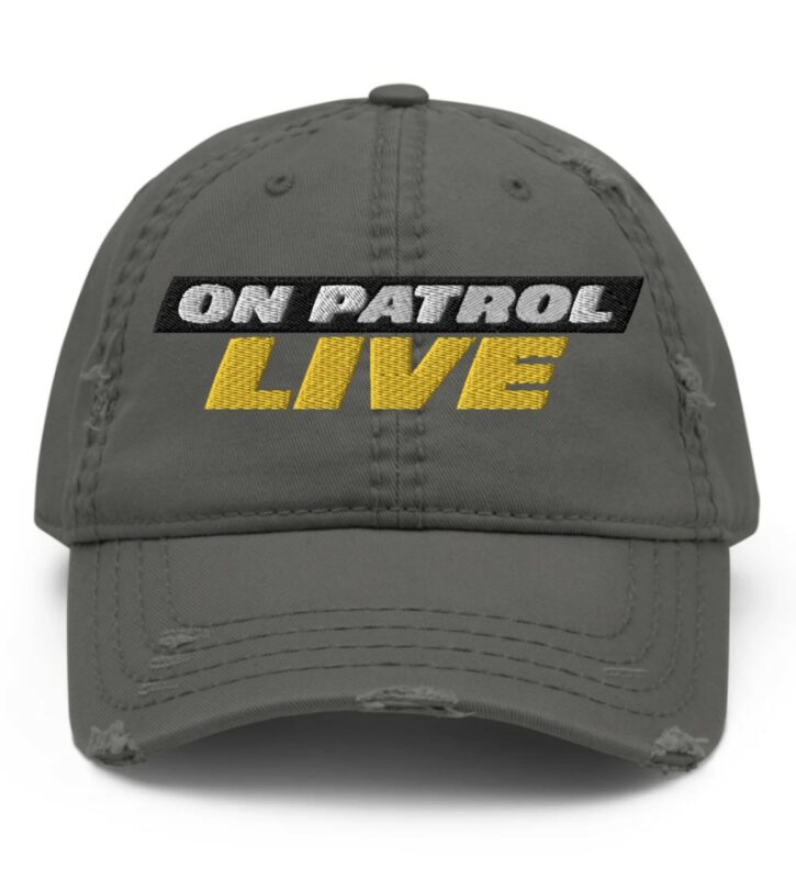 On Patrol Live Distressed Dad Hat