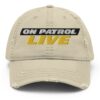 On Patrol Live Distressed Dad Hat