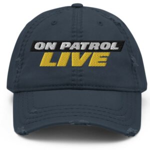 On Patrol Live Distressed Dad Hat