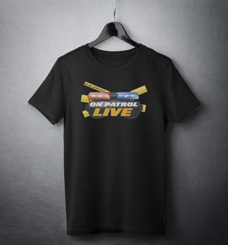 On Patrol Live Do Not Cross Shirt