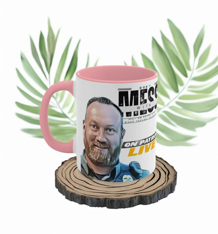 On Patrol Live Dont Mess with Hazen Mug