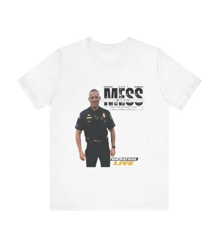 On Patrol Live Don't Mess with John Hurley Shirt