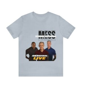 On Patrol Live Dont Mess with OPL Shirt