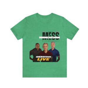 On Patrol Live Dont Mess with OPL Shirt