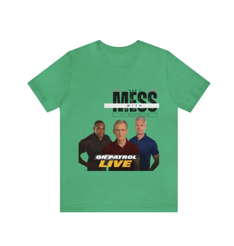 On Patrol Live Dont Mess with OPL Shirt