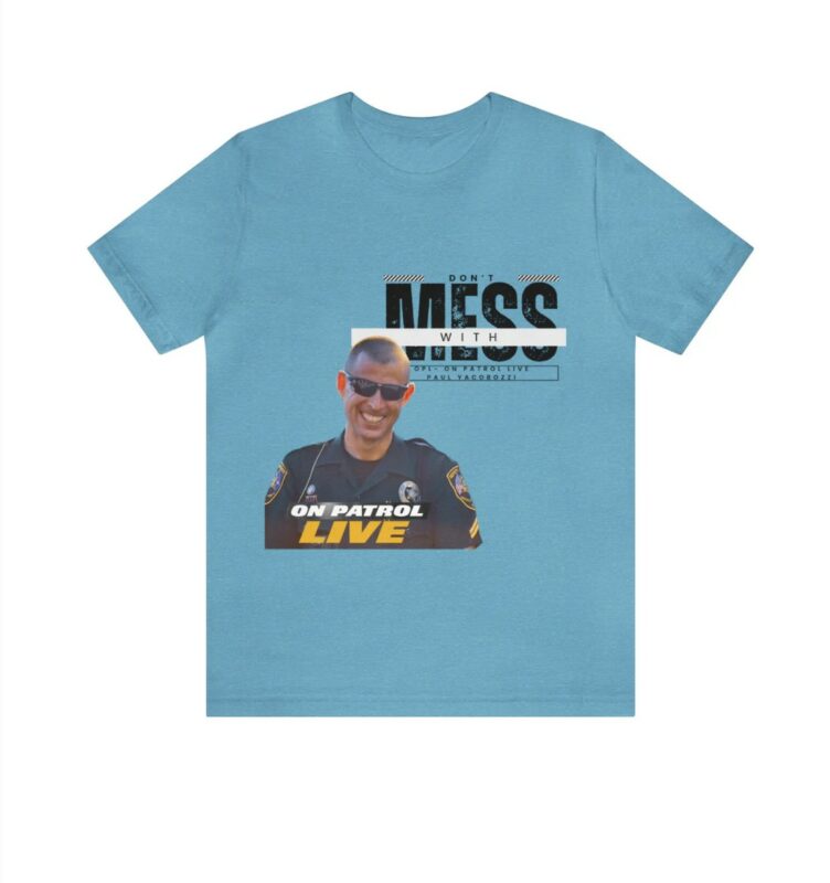 On Patrol Live Dont Mess with Paul Yacobozzi Shirt