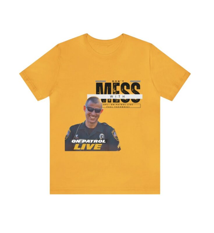 On Patrol Live Dont Mess with Paul Yacobozzi Shirt