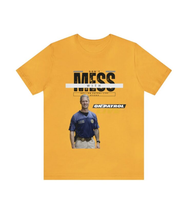 On Patrol Live Dont Mess with Sticks Shirt