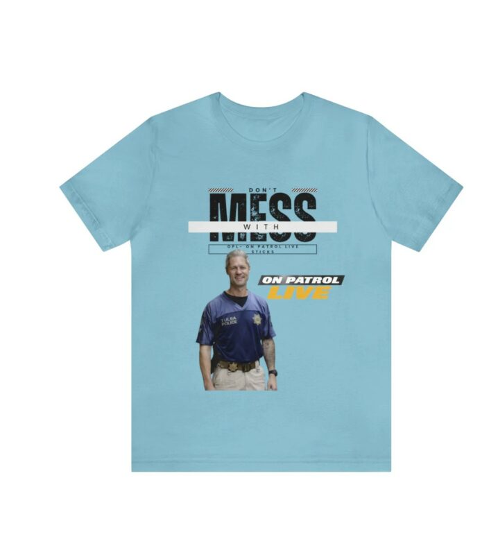 On Patrol Live Dont Mess with Sticks Shirt