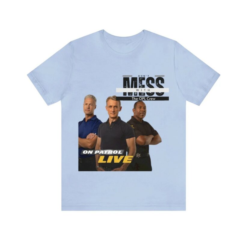 On Patrol Live Don't Mess with the Crew Shirt