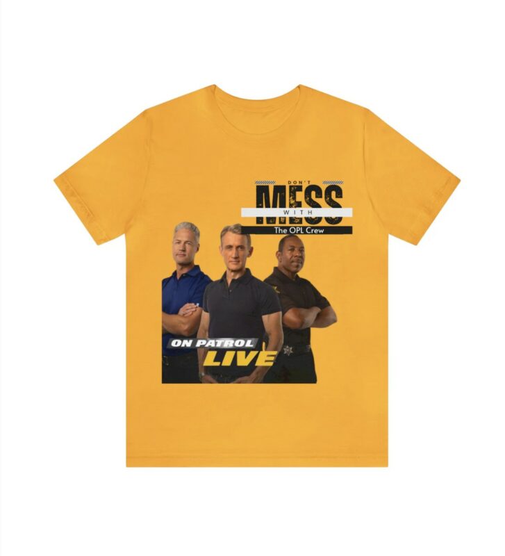 On Patrol Live Don't Mess with the Crew Shirt