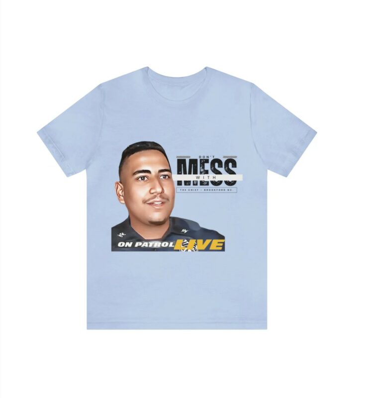 On Patrol Live Dont mess with Brookford NC Shirt