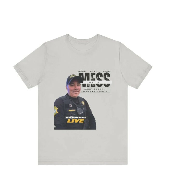 On Patrol Live- Don't mess with Danny Shirt