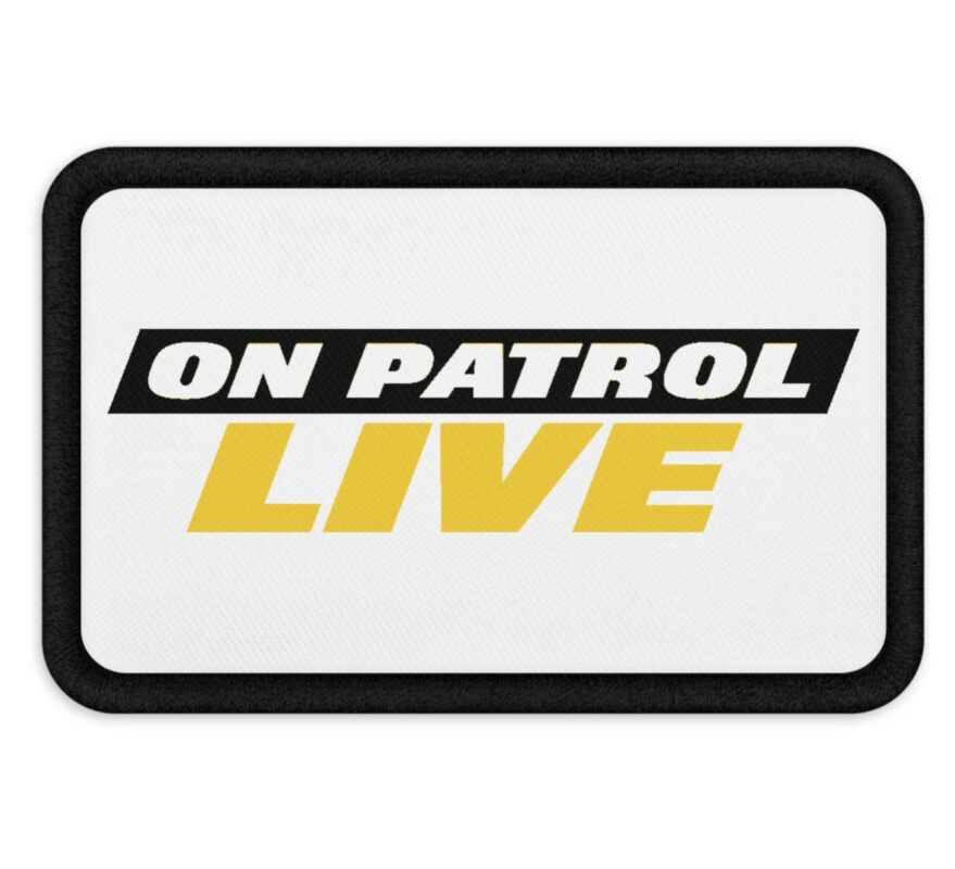 On Patrol Live Embroidered Patches