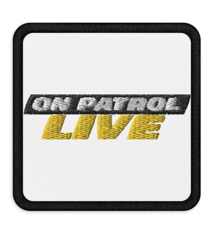 On Patrol Live Embroidered Patches
