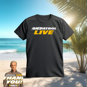 On Patrol Live Merchandise T-Shirt