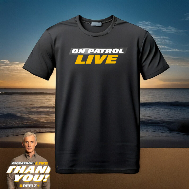 On Patrol Live Merchandise T-Shirt