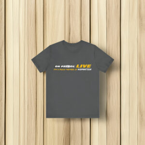 On Patrol Live OPLNation Shirt