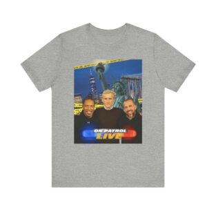 On Patrol Live TV Show Shirt