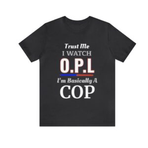 On Patrol Live Trust me Shirt