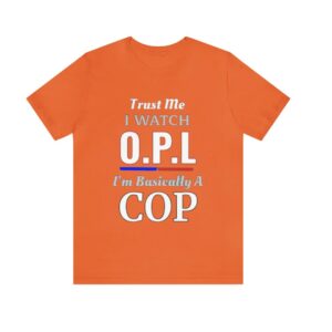 On Patrol Live Trust me Shirt