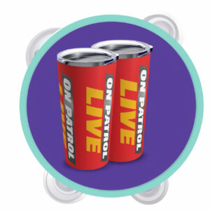 On Patrol Live Tumbler 20oz