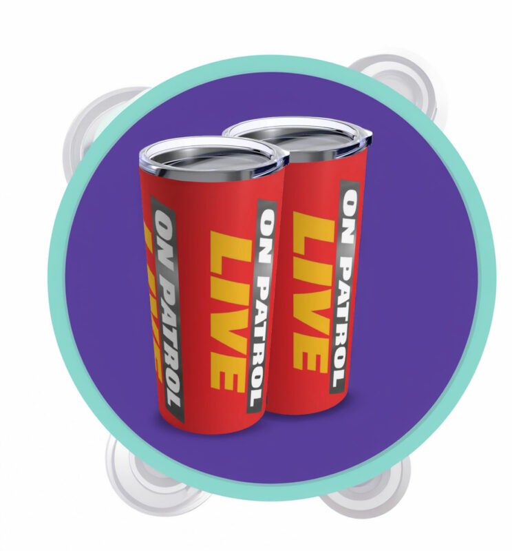 On Patrol Live Tumbler 20oz