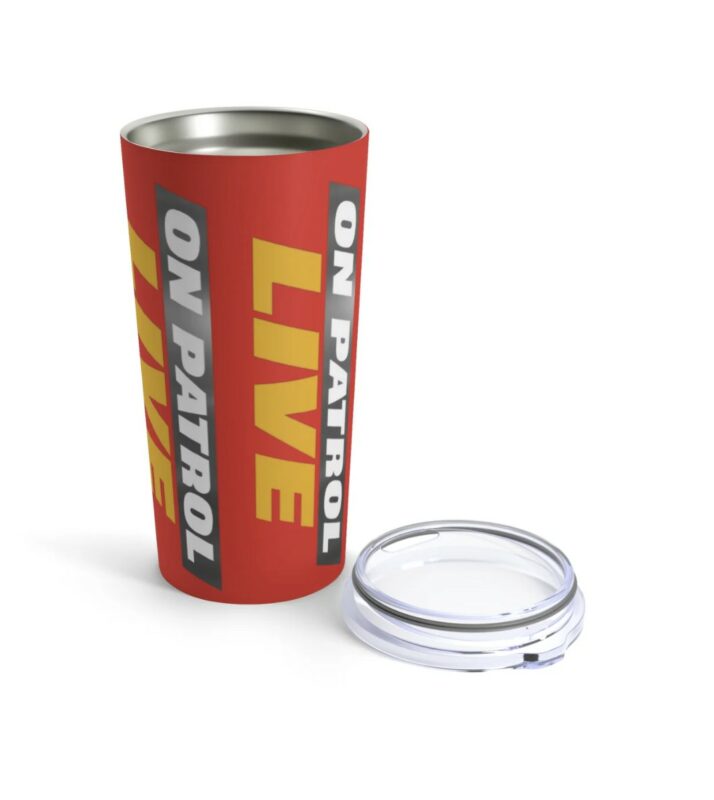 On Patrol Live Tumbler 20oz