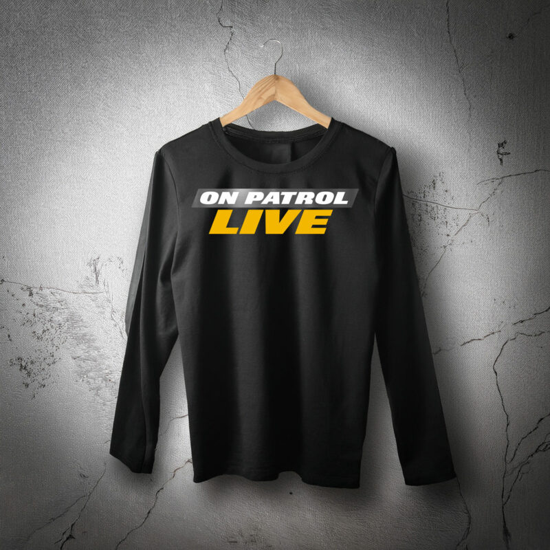 On Patrol Live "We’re All on Patrol" Fan Shirt