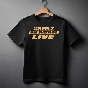 Reelz On Patrol Live Shirt