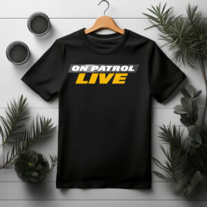 Reelz On Patrol Live Shirt