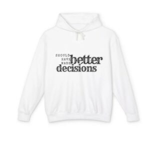 Should Have made better Decisions Front Shirt