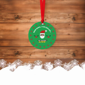 On Patrol Live Dear Santa I Can Explain Ornament