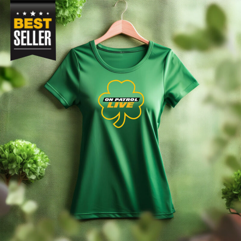 On Patrol Live St. Patricks Day Shirt