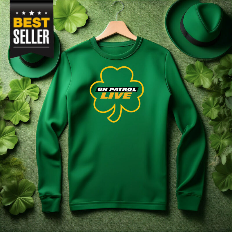 On Patrol Live St. Patricks Day Shirt