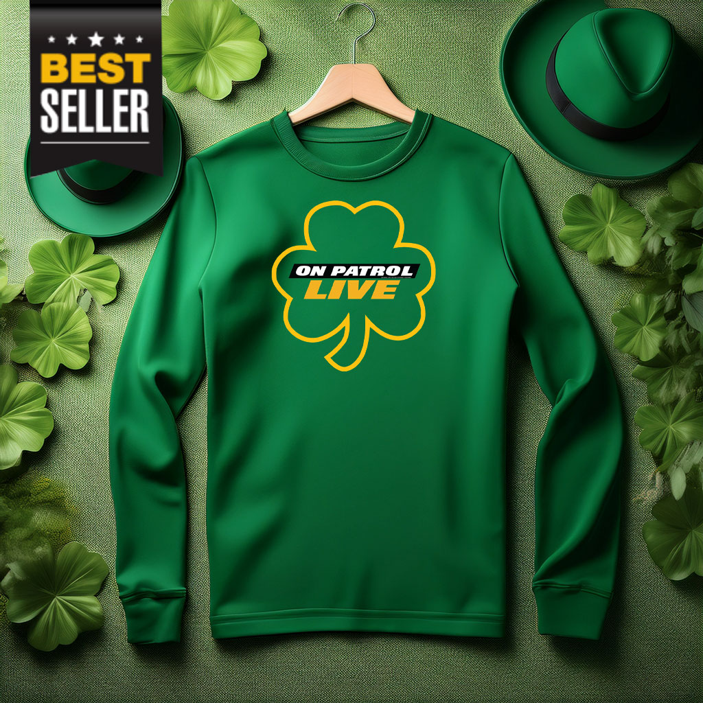 On Patrol Live St. Patricks Day Shirt