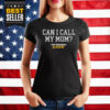 OPL Can I Call My Mom T-Shirt