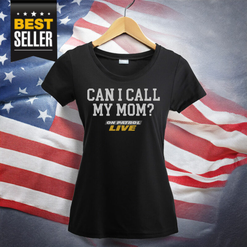 OPL Can I Call My Mom T-Shirt