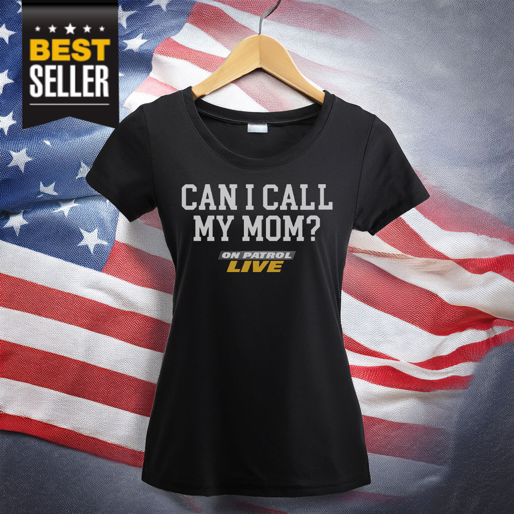 OPL Can I Call My Mom T-Shirt