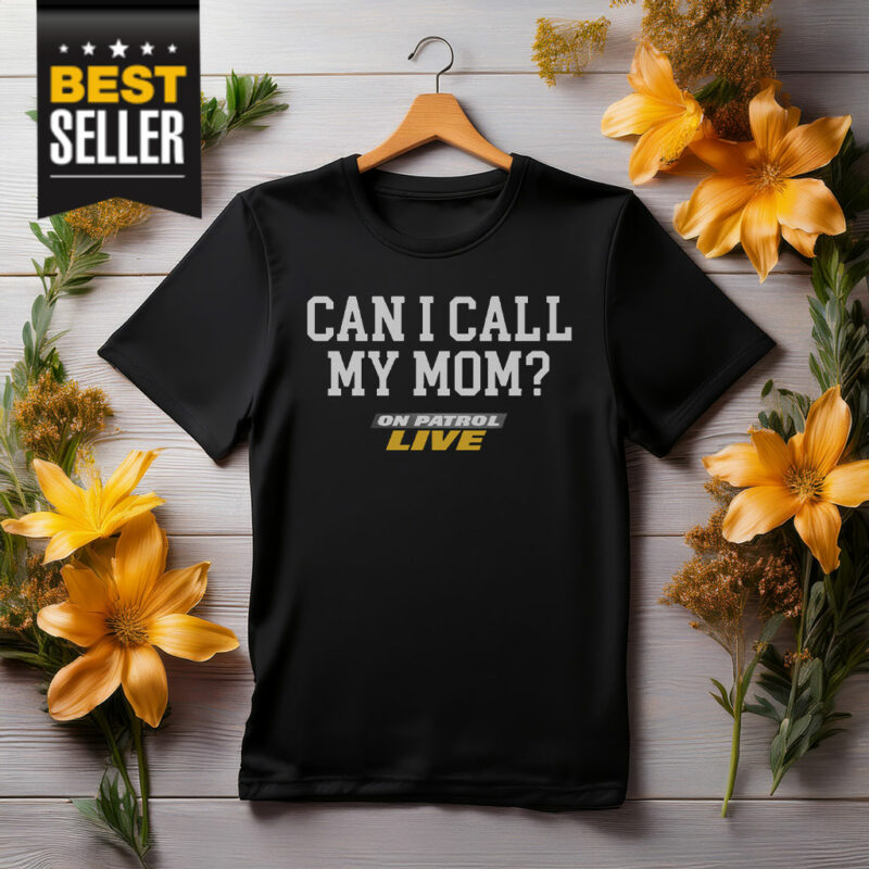 OPL Can I Call My Mom T-Shirt