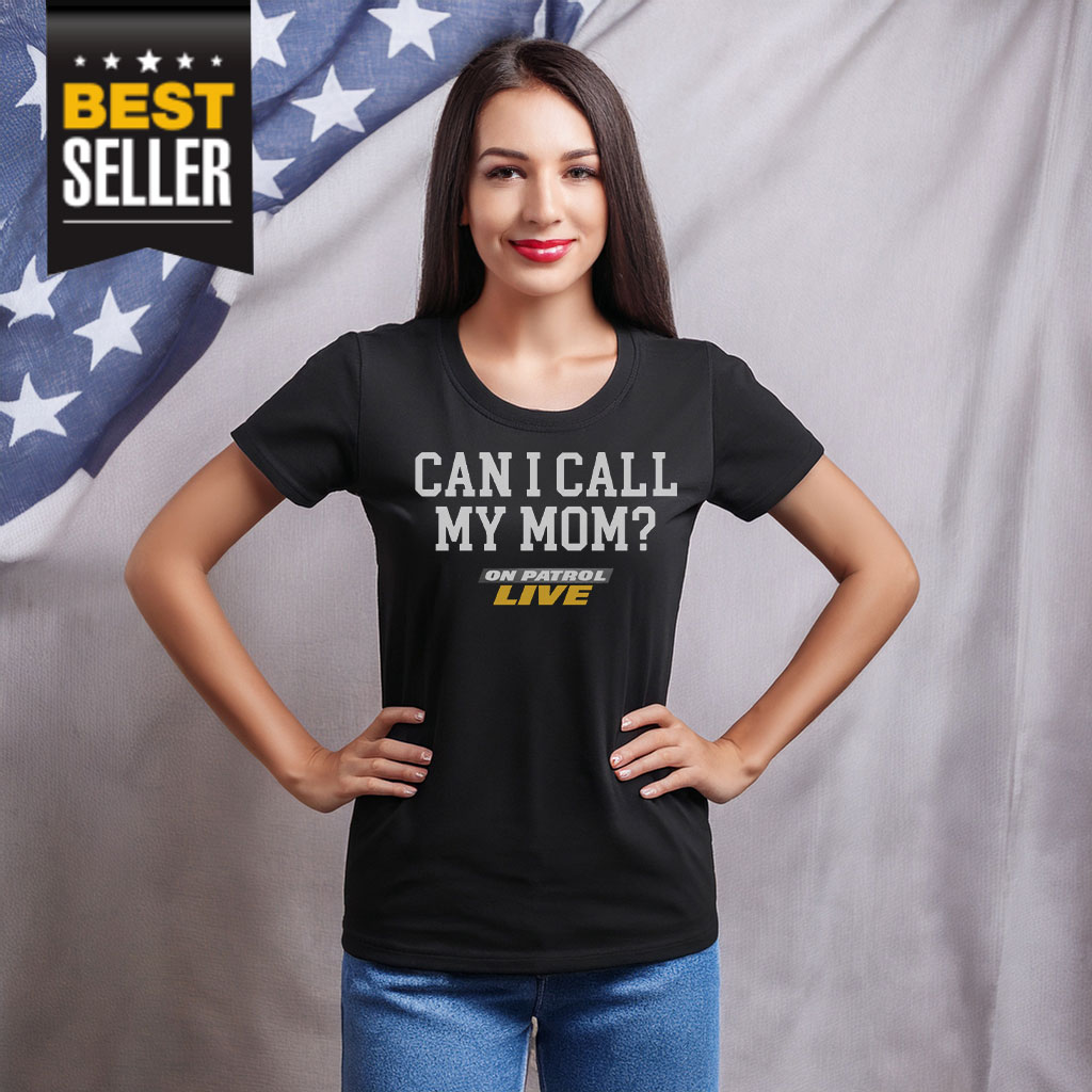 OPL Can I Call My Mom T-Shirt